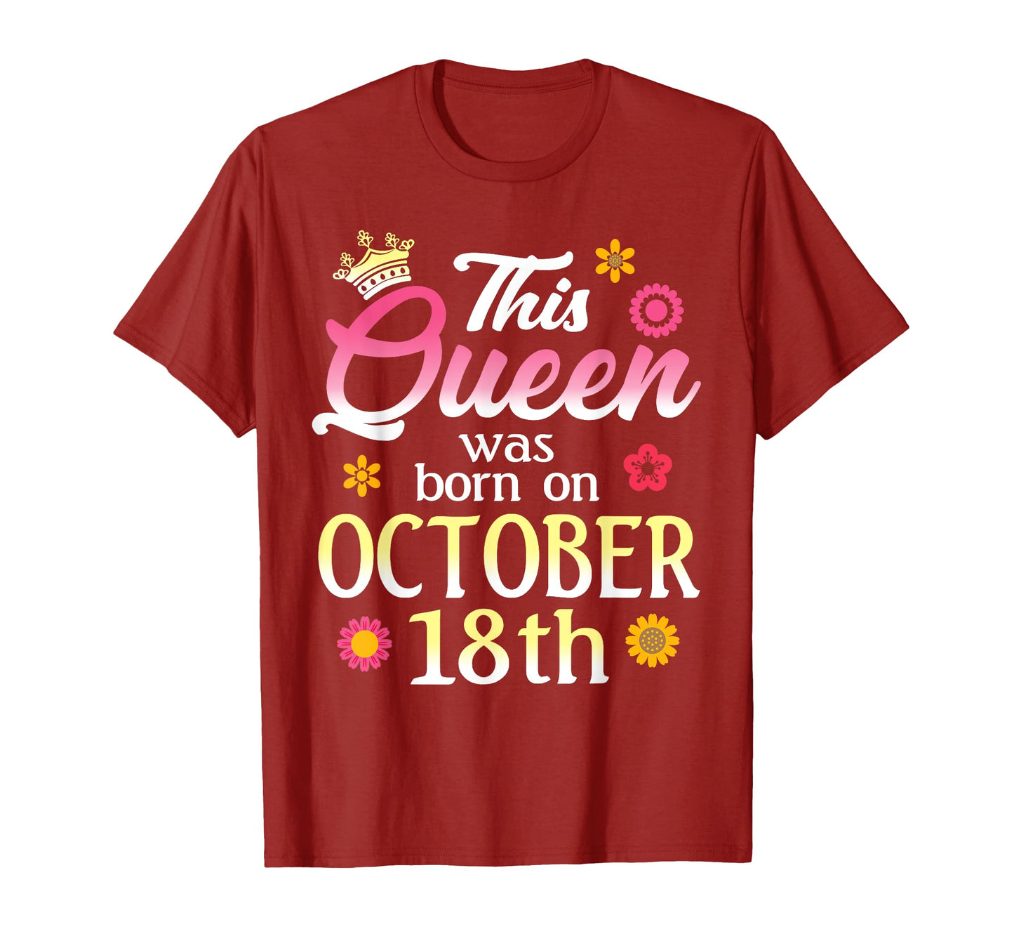 This Queen Was Born on October 18th Birthday Flower Oct 18 T-Shirt