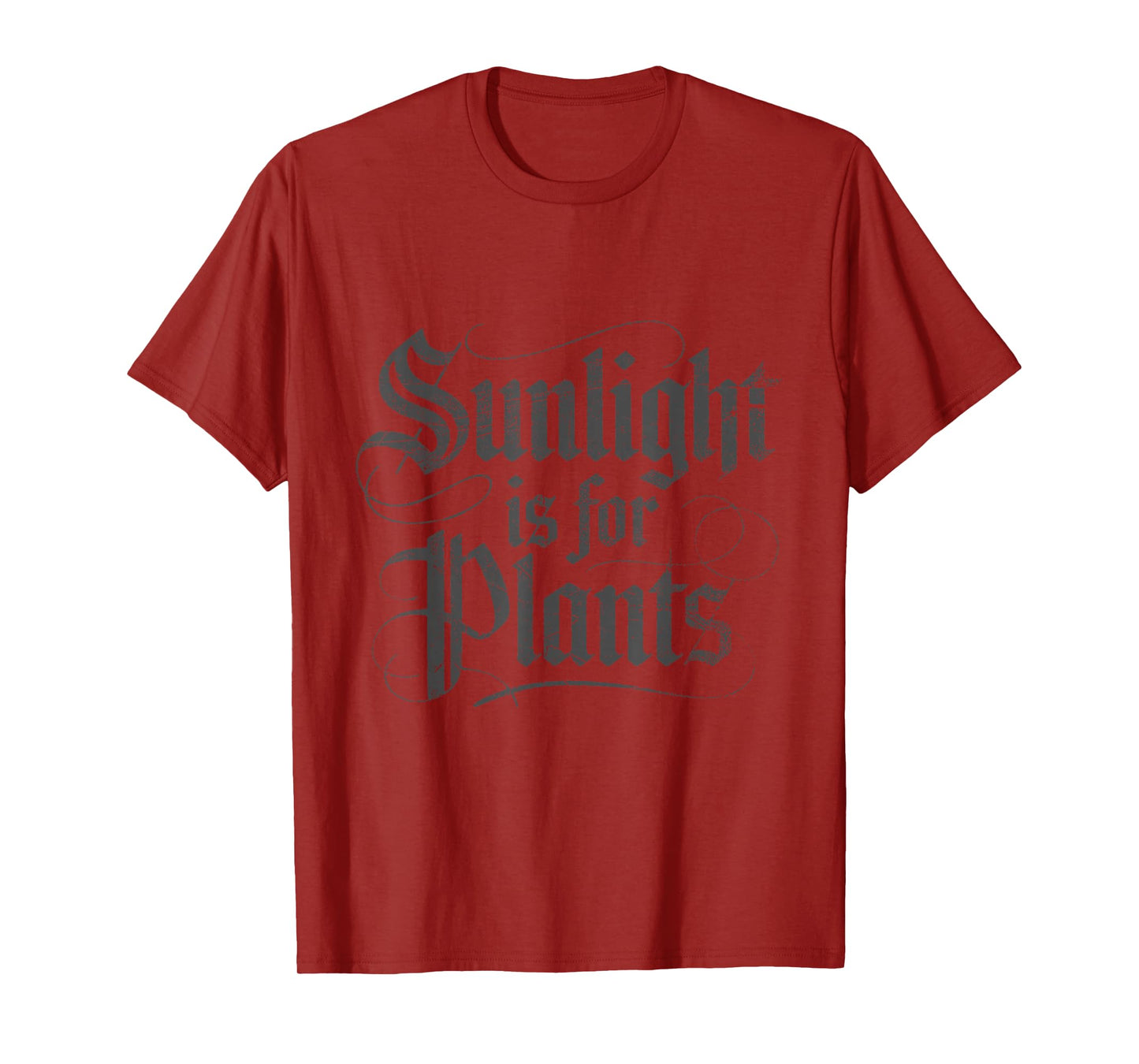 Sunlight is for Plants T-Shirt