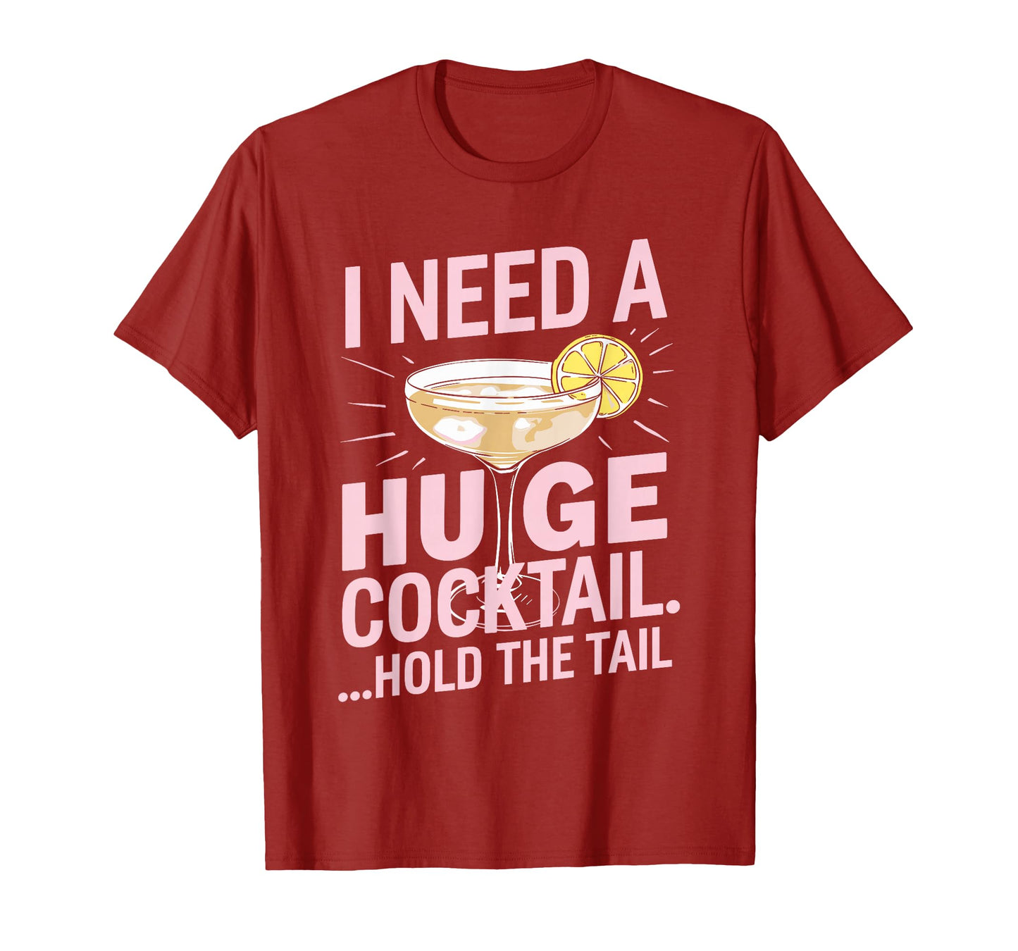 I Need a Huge Cocktail Hold the Tail Summer Drinking Humor T-Shirt