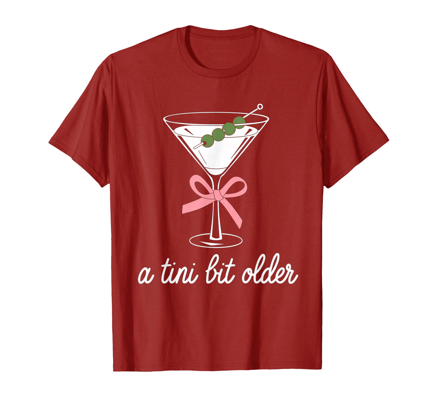 A Little Bit Older Birthday Funny Saying Martini Drink Women T-Shirt