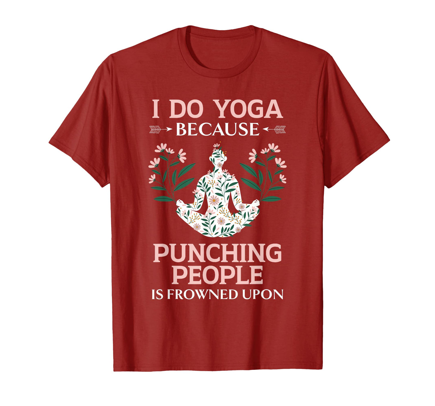 I Do Yoga Because Punching People Is Frowned Upon Meditate T-Shirt