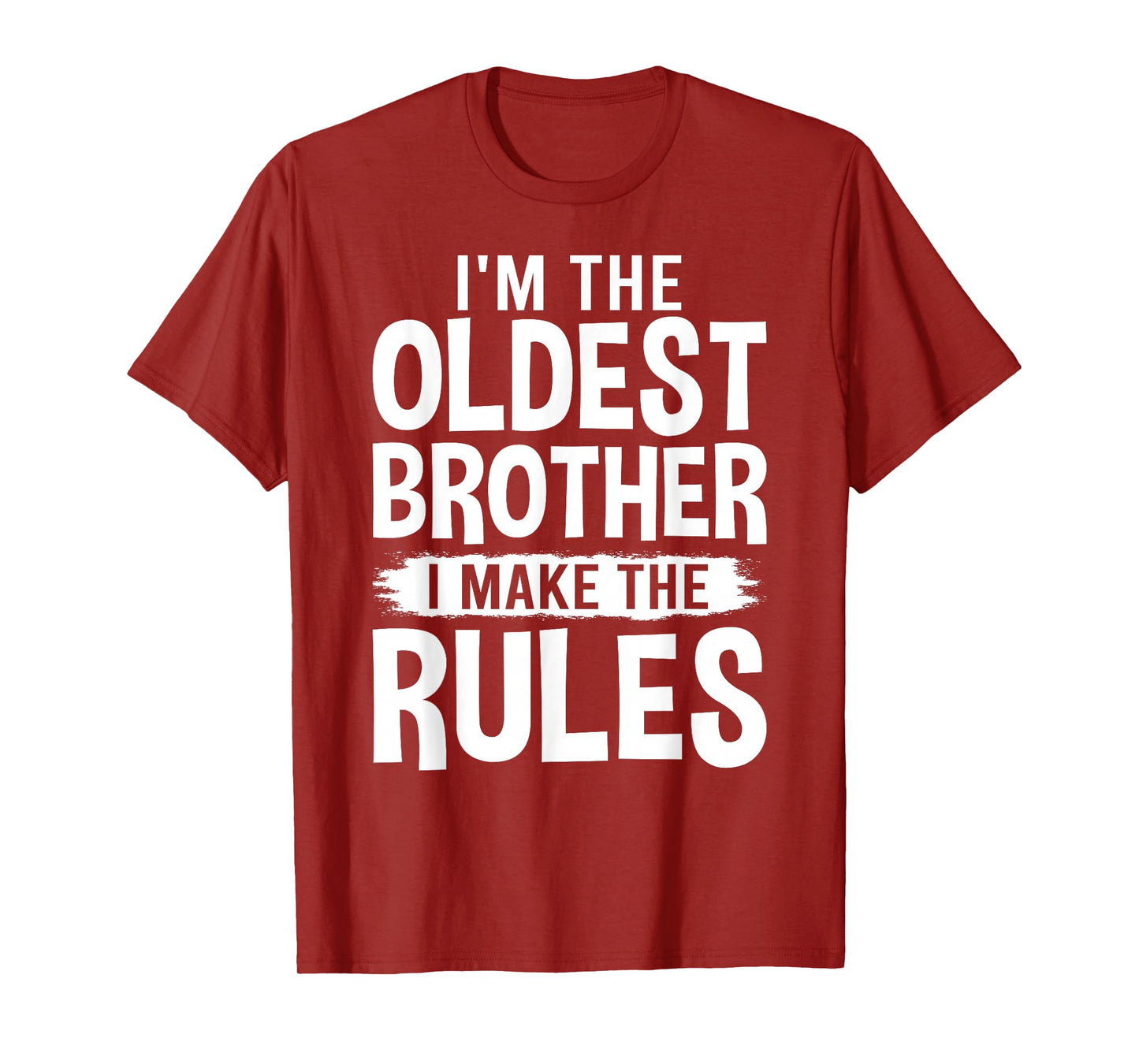 I'm the Oldest Brother I Make the Rules T-Shirt