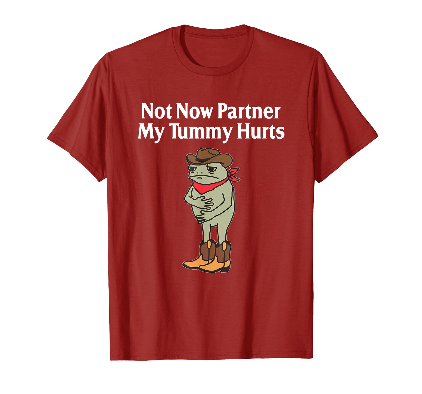 Not Now Partner My Tummy Hurts Funny Frog Cowboy T-Shirt