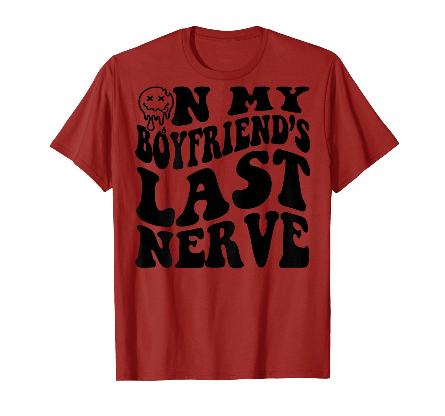 On My Boyfriend's Last Nerve (on back) T-Shirt