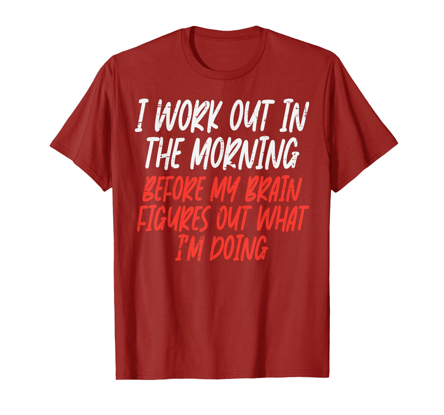 I Workout In Morning Funny Gym Exercise Fitness Women Men T-Shirt