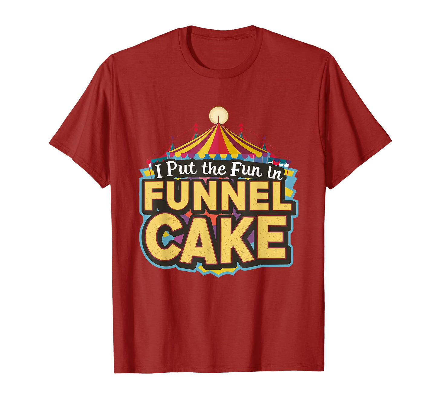 I Put The Fun In Funnel Cake T-Shirt