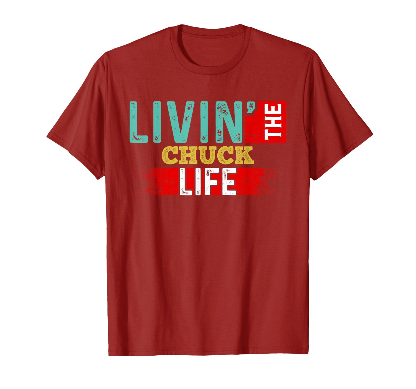 Livin' The CHUCK Life T-Shirt Name CHUCK T-Shirt