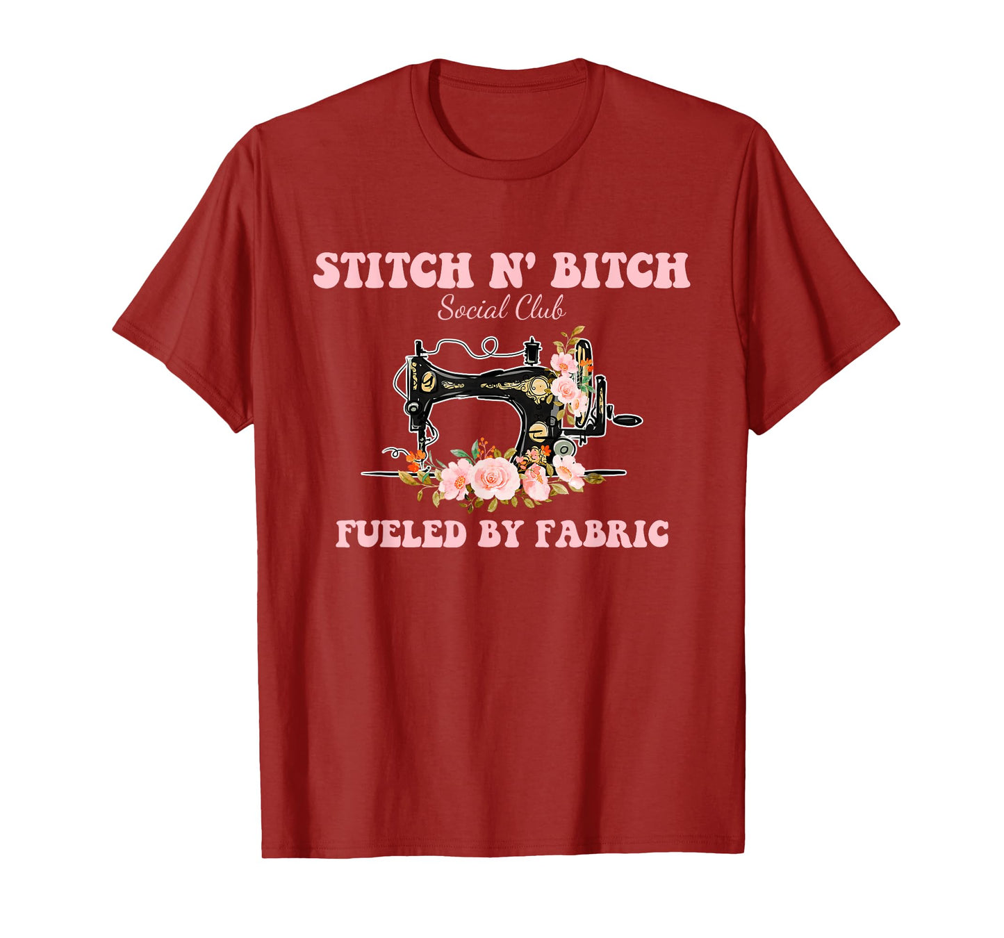 Stitch N' Bitch Social Club Fueled By Fabric Quilting Sewing T-Shirt