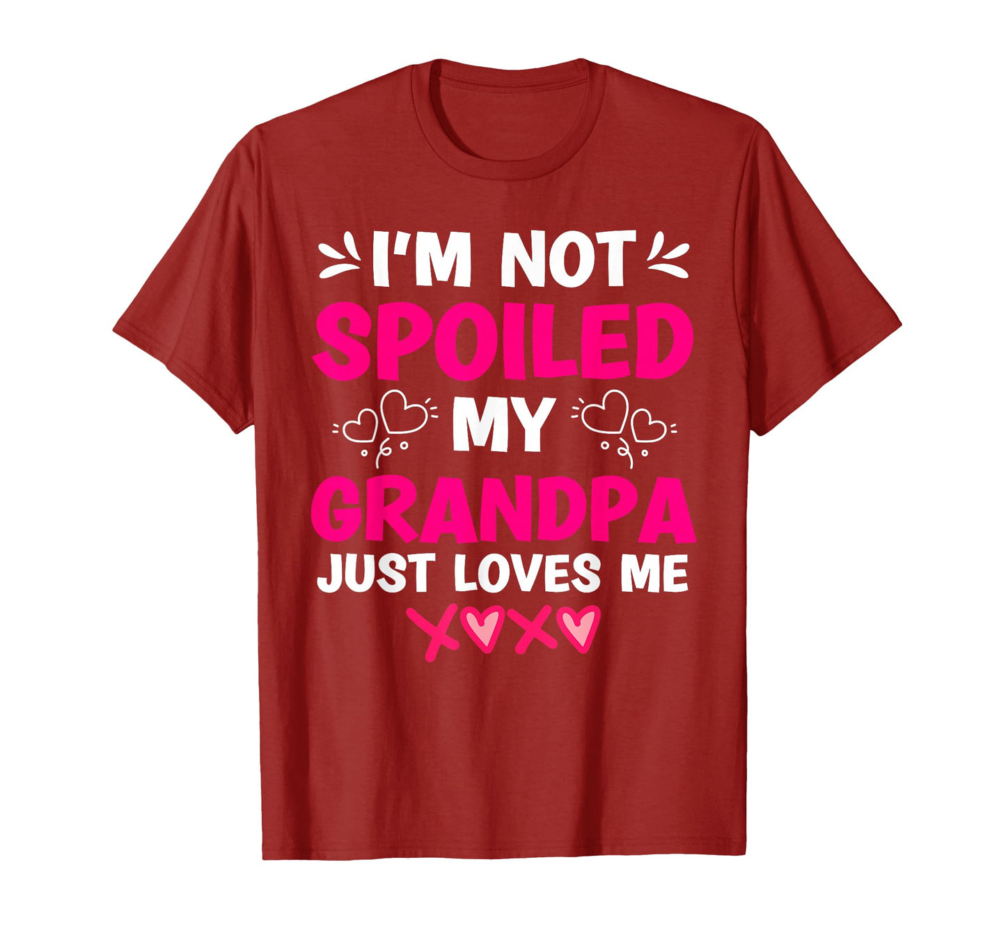 I'm Not Spoiled My Grandpa Just Loves Me Granddaughter Girls T-Shirt