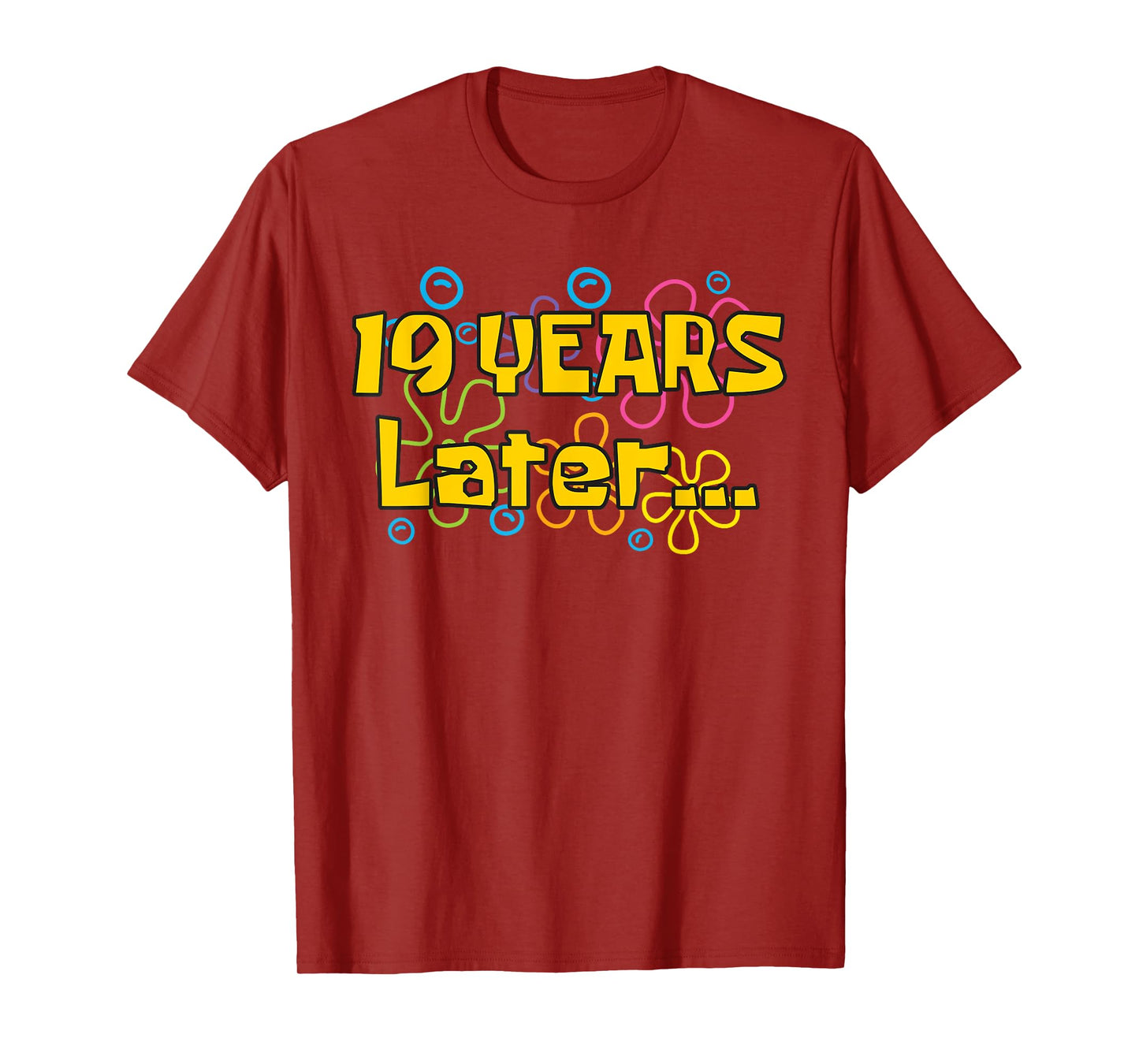 Nineteen 19 Years Later Birthday Party Funny Meme Men Women T-Shirt