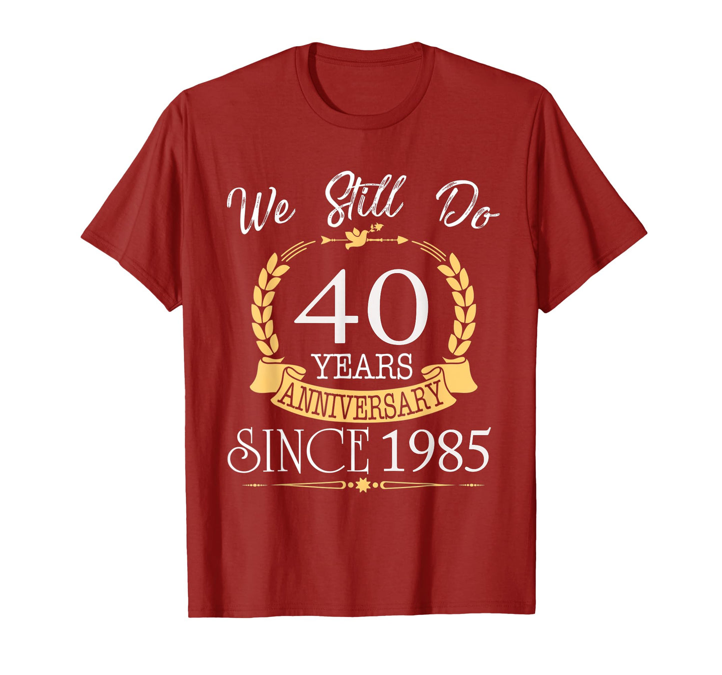 We Still Do 40 Years Since 1985 40th Wedding Anniversary T-Shirt