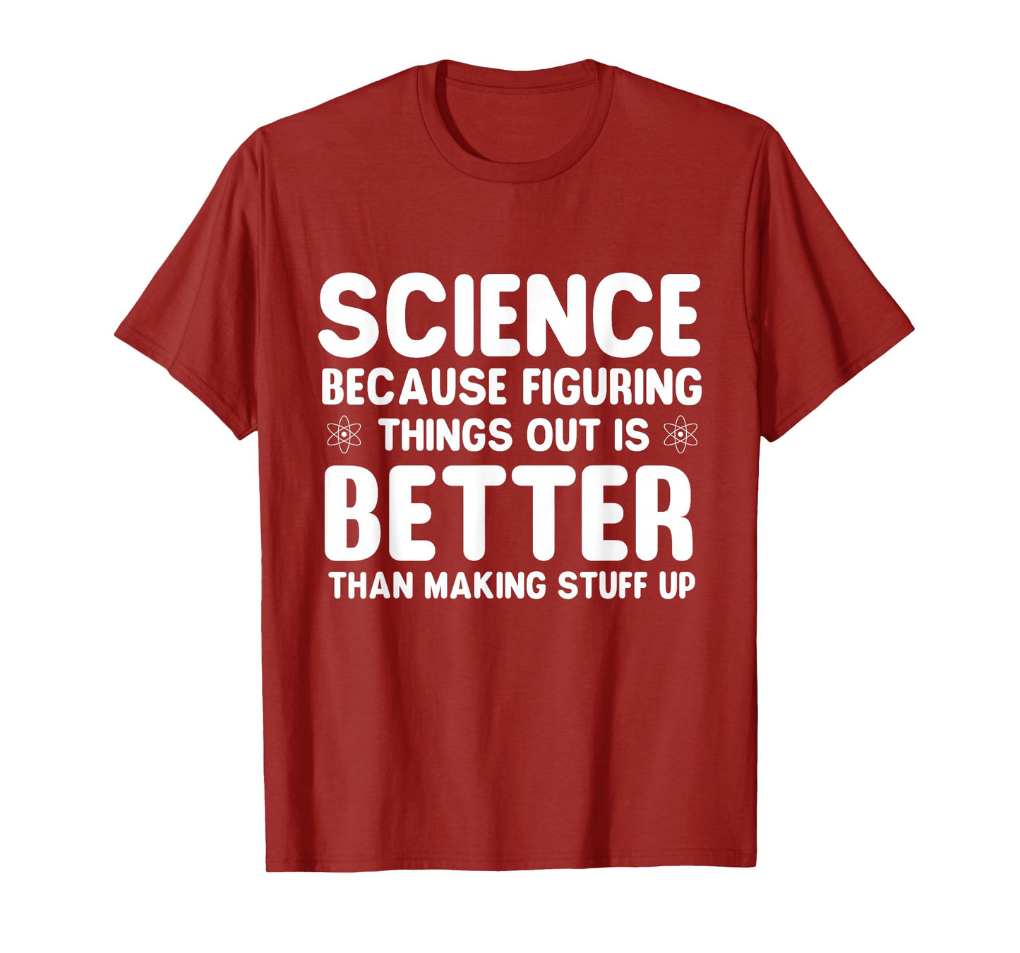 Science Because Figuring Things Out - Science Fan Biologist T-Shirt