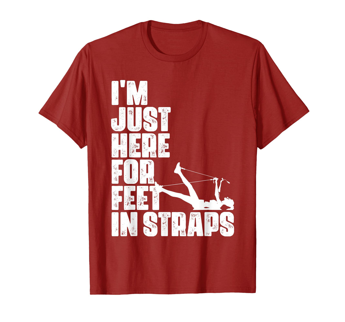 I'm Just Here For Feet In Straps Fitness Pilates Exercise T-Shirt