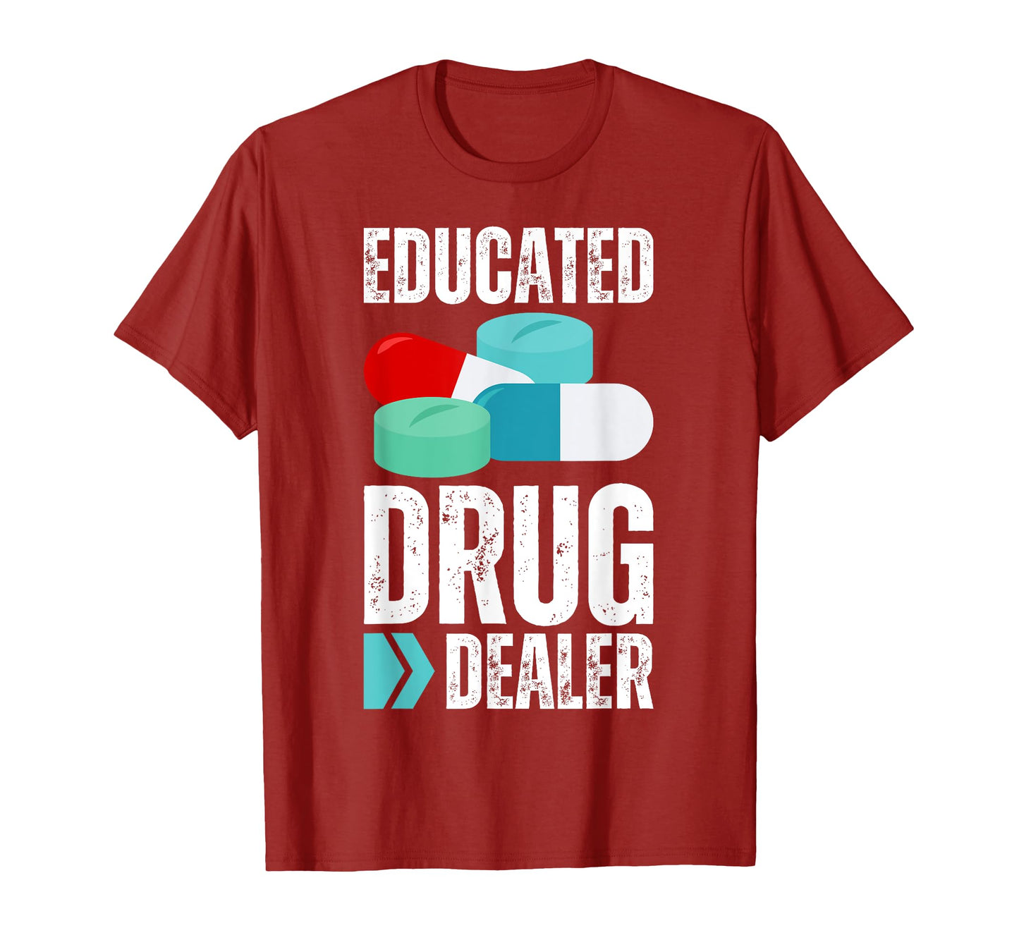 Educated Drug Dealer Pharmacist Legal Drugs Dealers Pharmacy T-Shirt