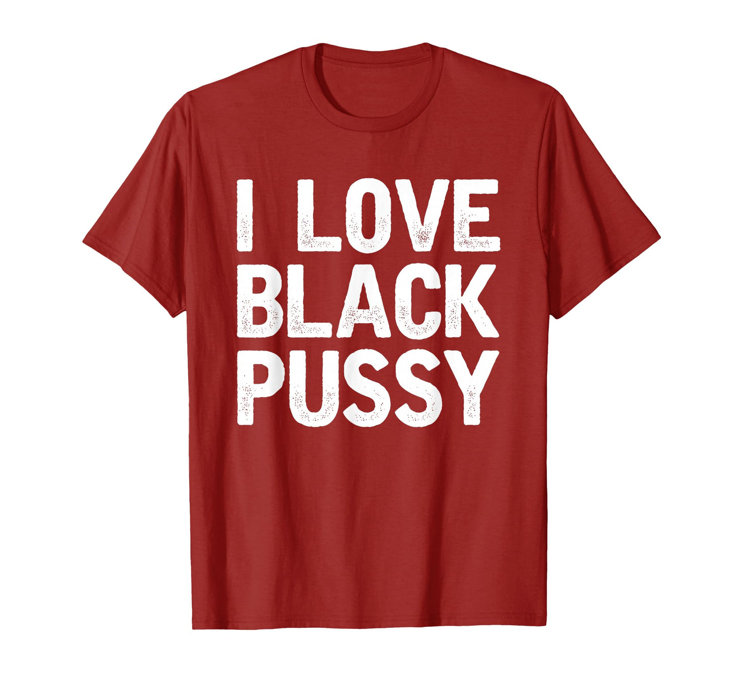 I Love Black Pussy Funny Adult Sarcastic Saying T-Shirt