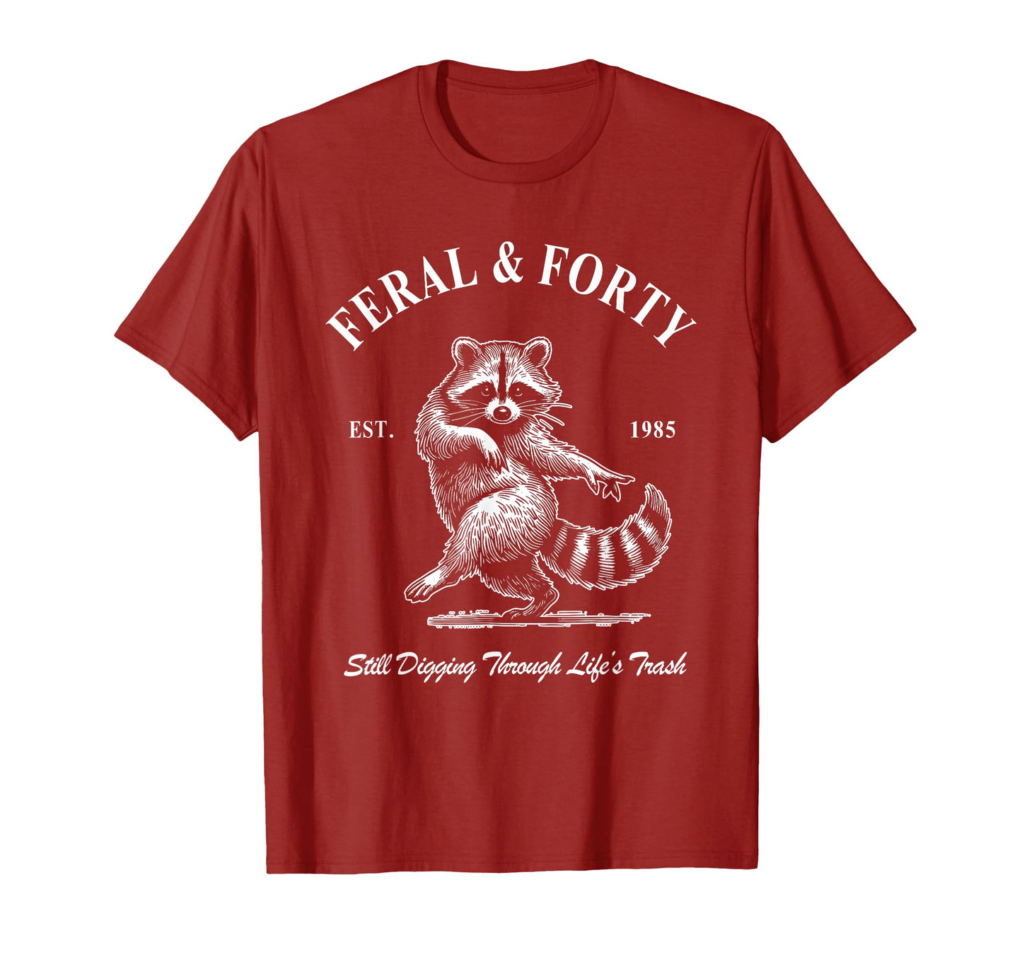 Feral & Forty, Funny 40th Birthday Raccoon, Feral Forty T-Shirt