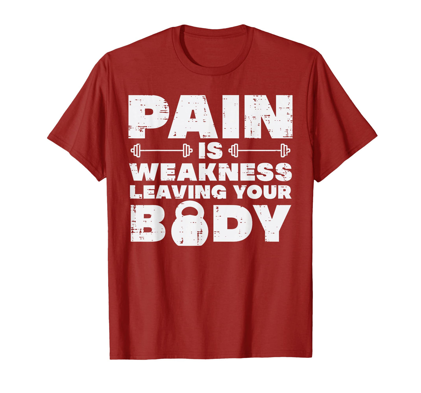 Pain Is Weakness Leaving Your Body Gym Workout Men Women T-Shirt
