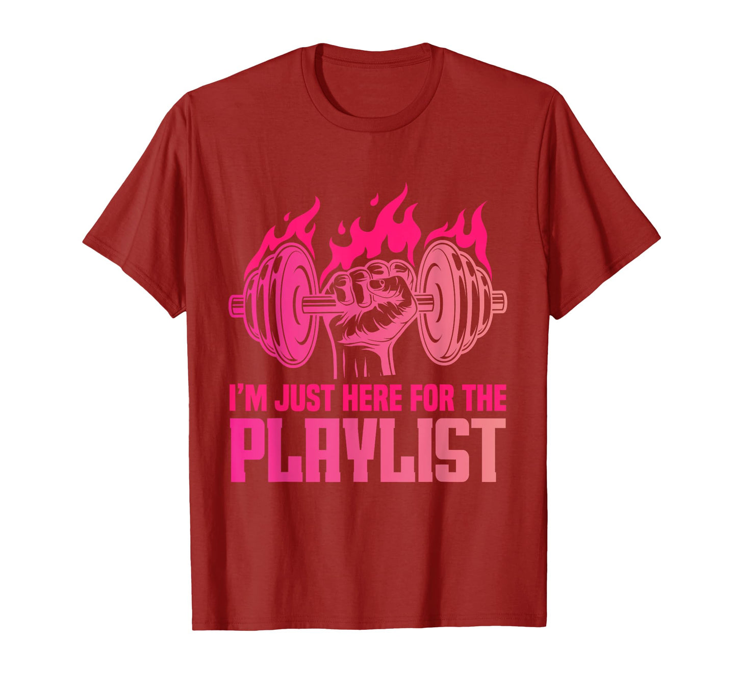 Fitness Workout Women I'm Just Here For The Playlist T-Shirt