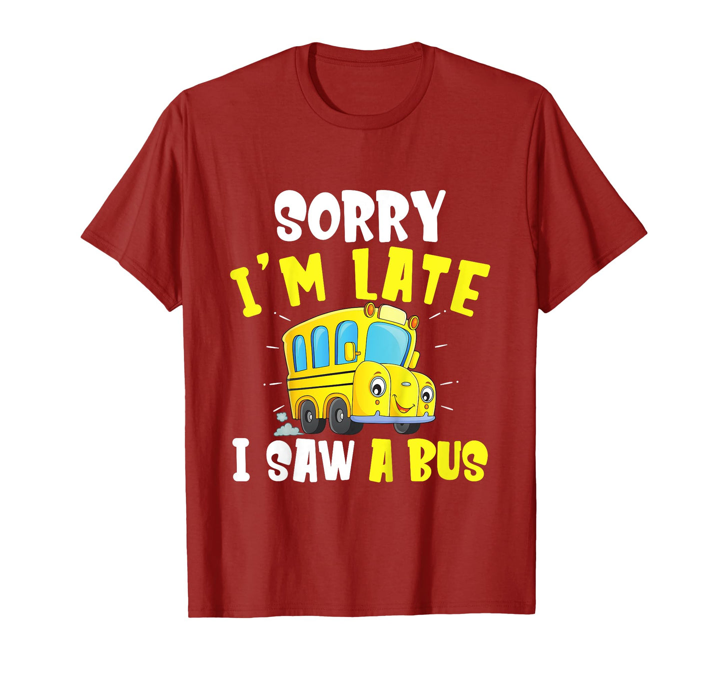 Schools Bus Toddler Sorry I'm late I saw a Bus T-Shirt