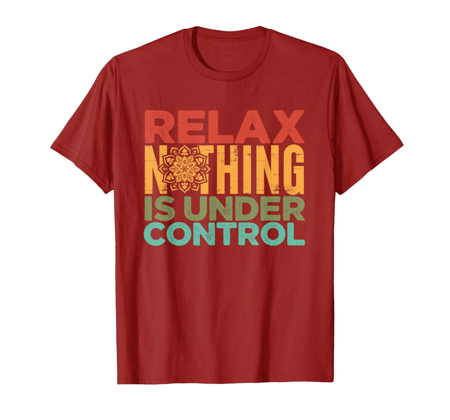 Relax Nothing Is Under Control | Buddhism Meditation T-Shirt