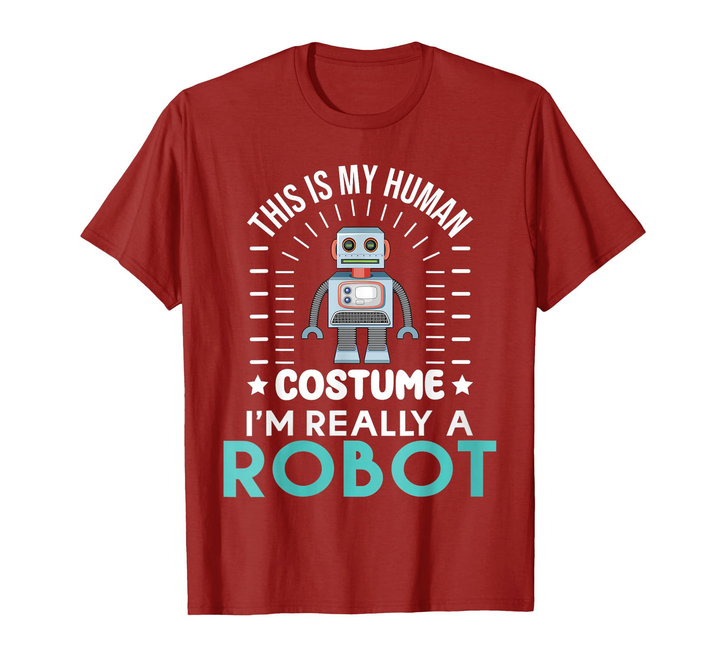 funny Robotics This is my Humans Costume im really a Robot T-Shirt