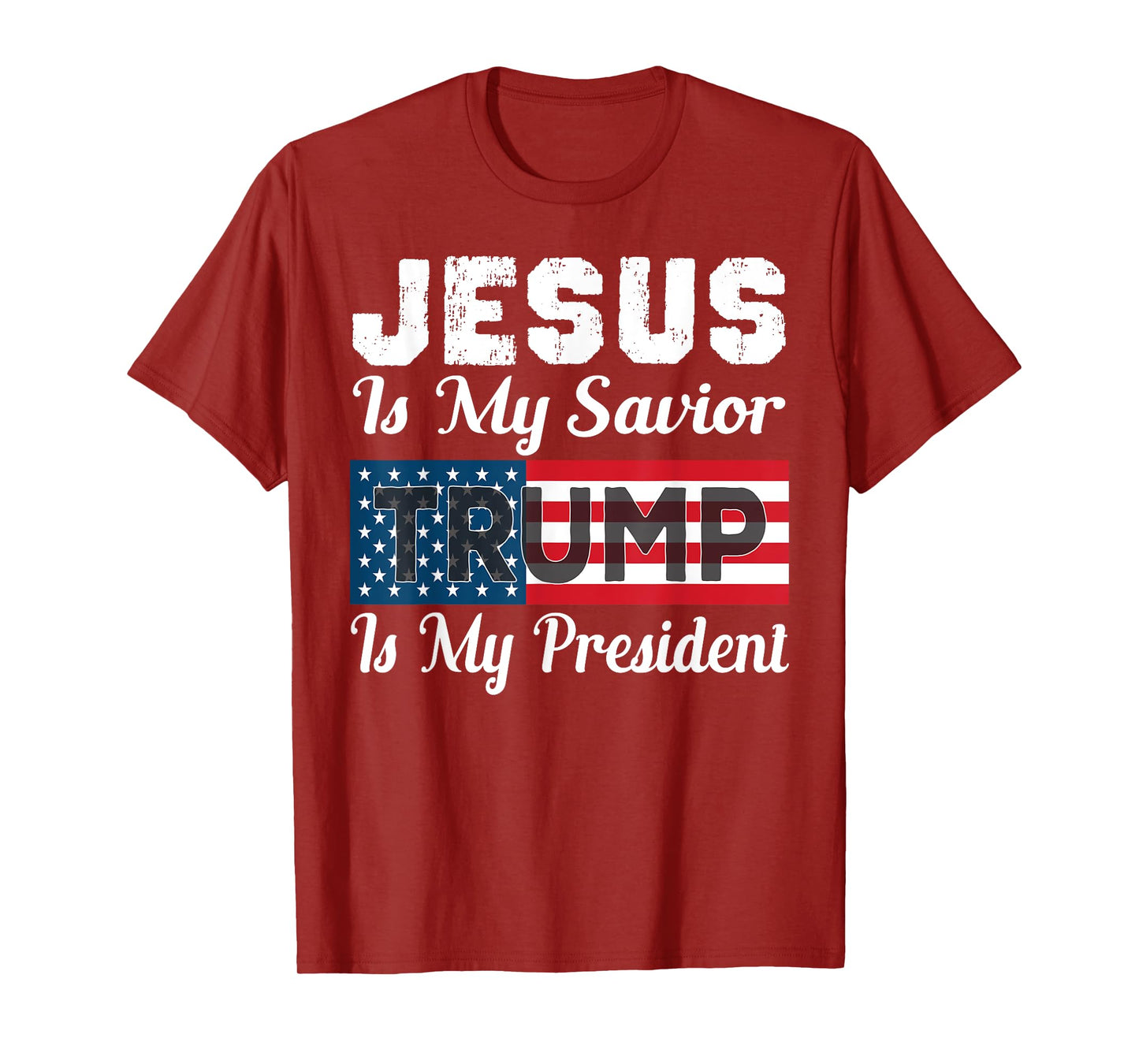 Jesus Is My Savior Trump Is My President Shirt T-Shirt