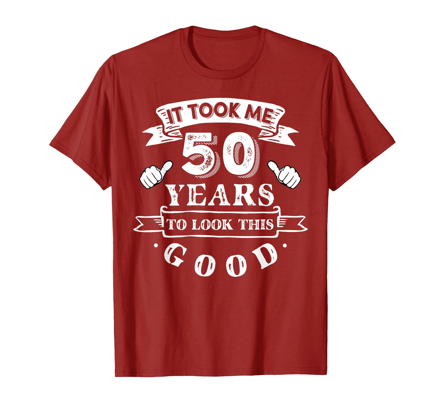It Took Me 50 Years To Look This Good 50th Birthday T-Shirt