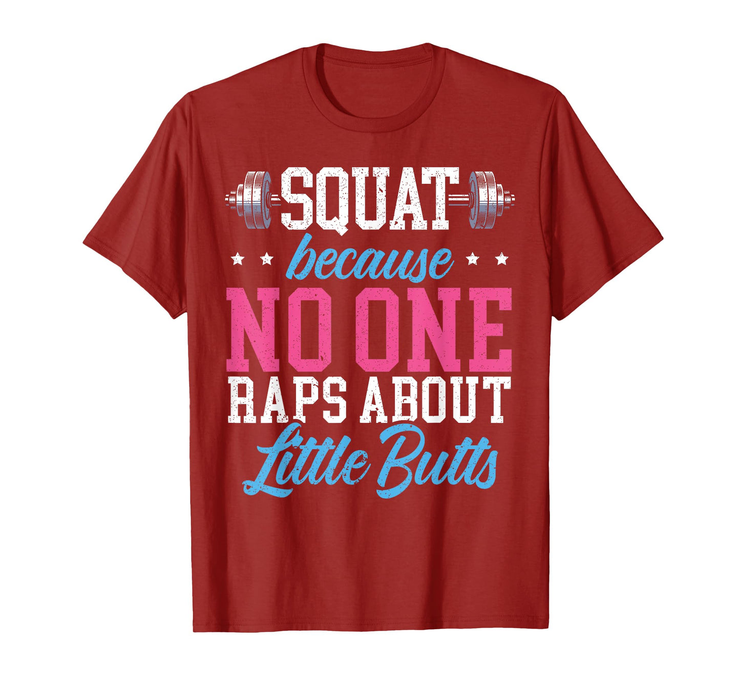 Squat Because No One Raps About Little Butts Gift Raps T-Shirt
