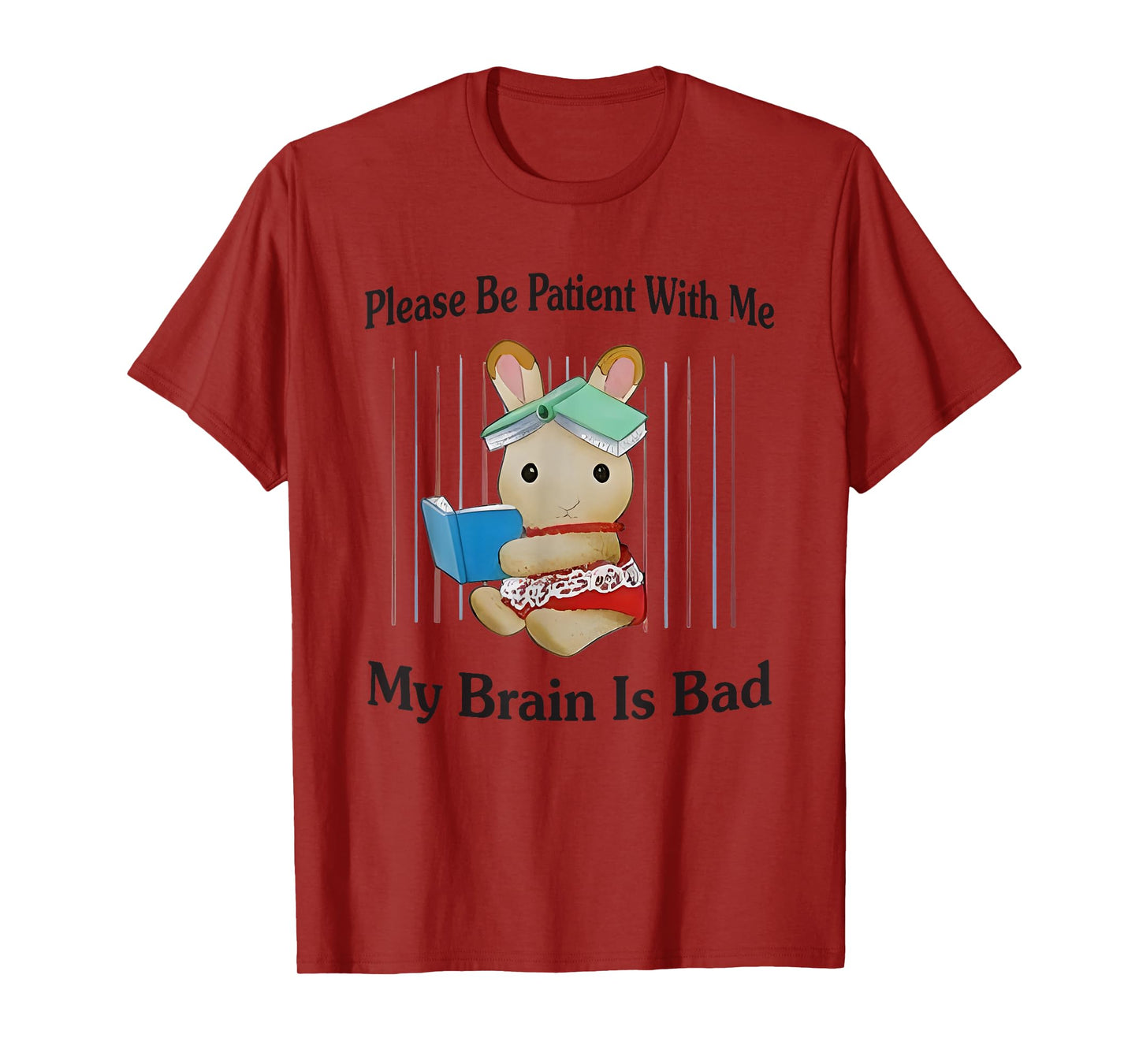 Please Be Patient With Me My Brain Is Bad T-Shirt