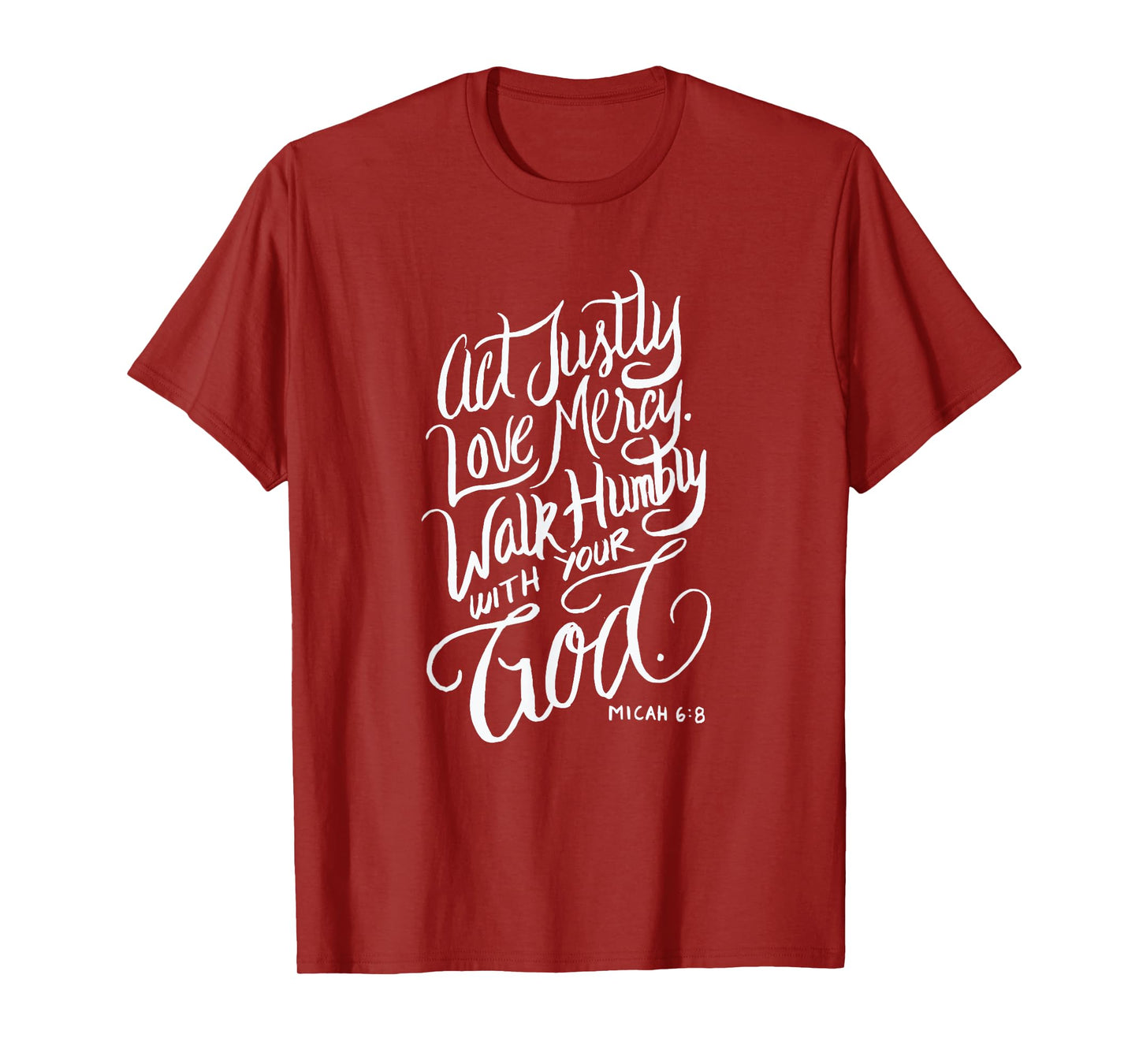 Act Justly Love Mercy Walk Humbly with your God - Christian T-Shirt