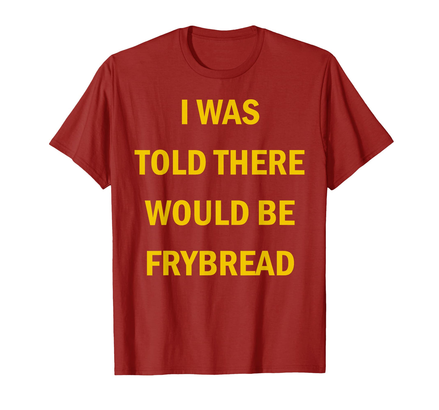 I Was Told There Would Be Frybread Native American T-Shirt