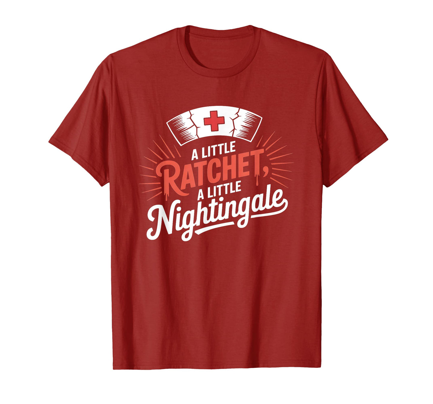 A Little Ratchet A Little Nightingale Funny RN Nurse T-Shirt