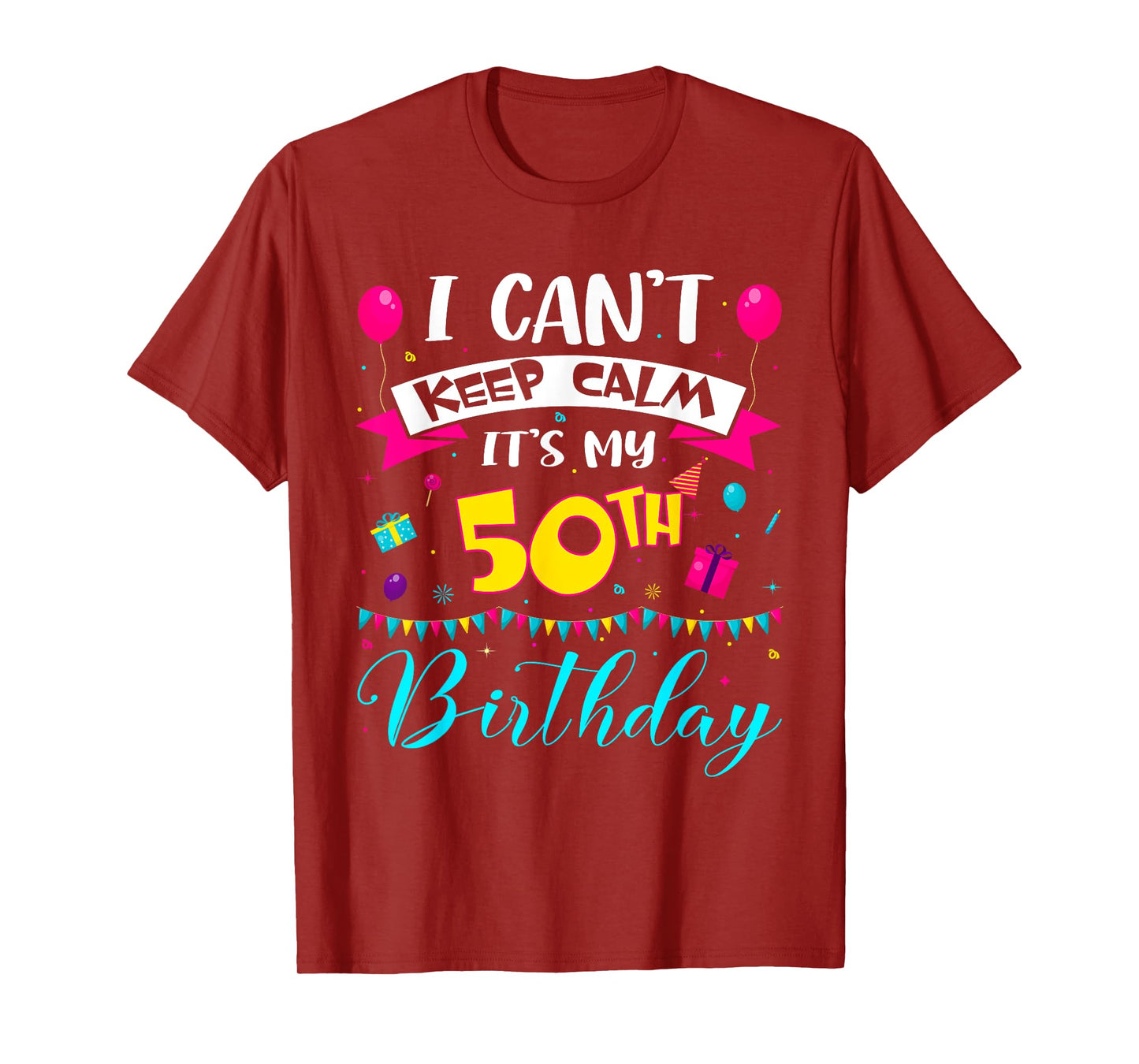 I Can't Keep Calm It's My 50th Birthday 50 Year Old Gifts T-Shirt