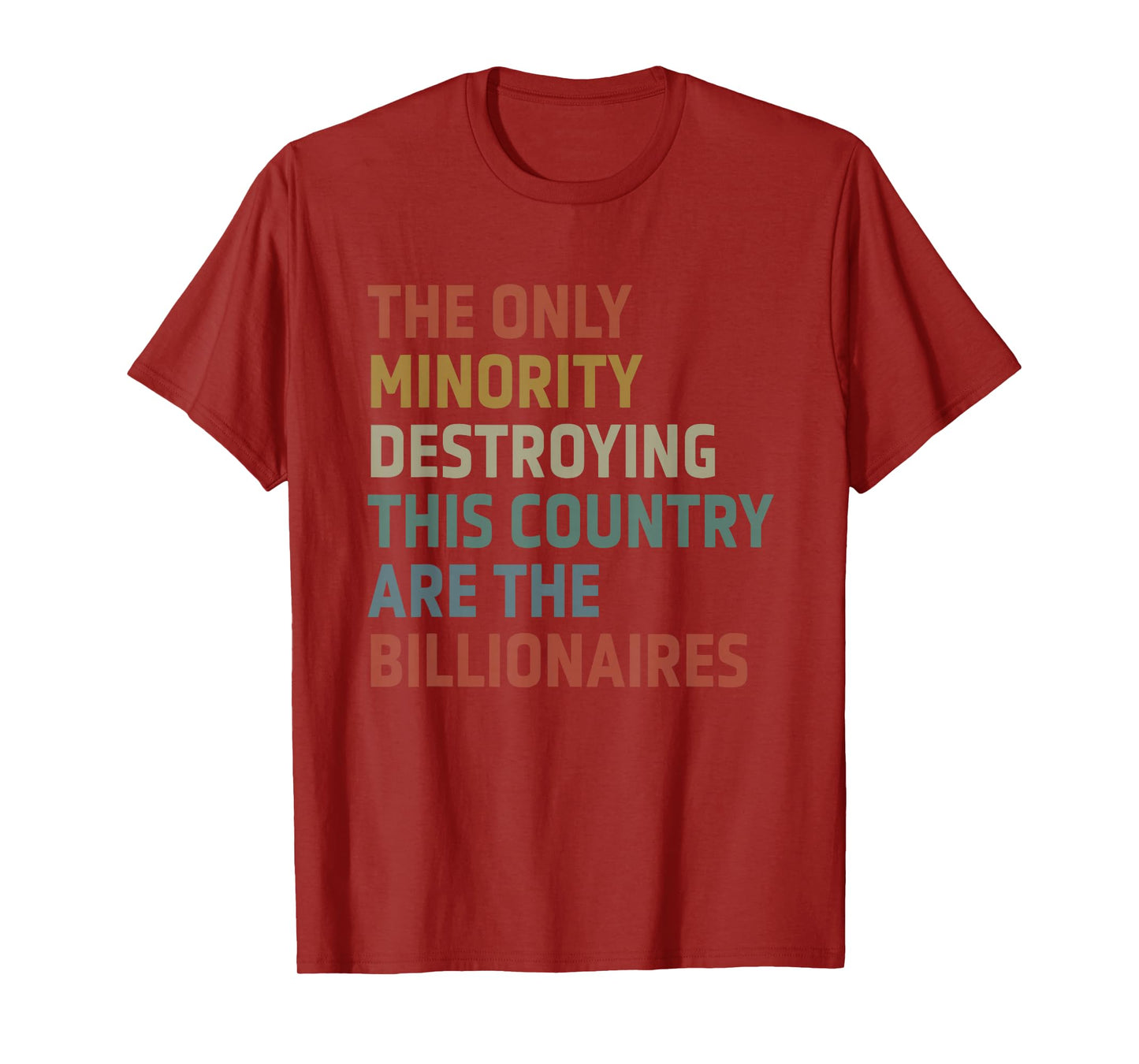 The Only Minority Destroying This Country Are Billionaires T-Shirt
