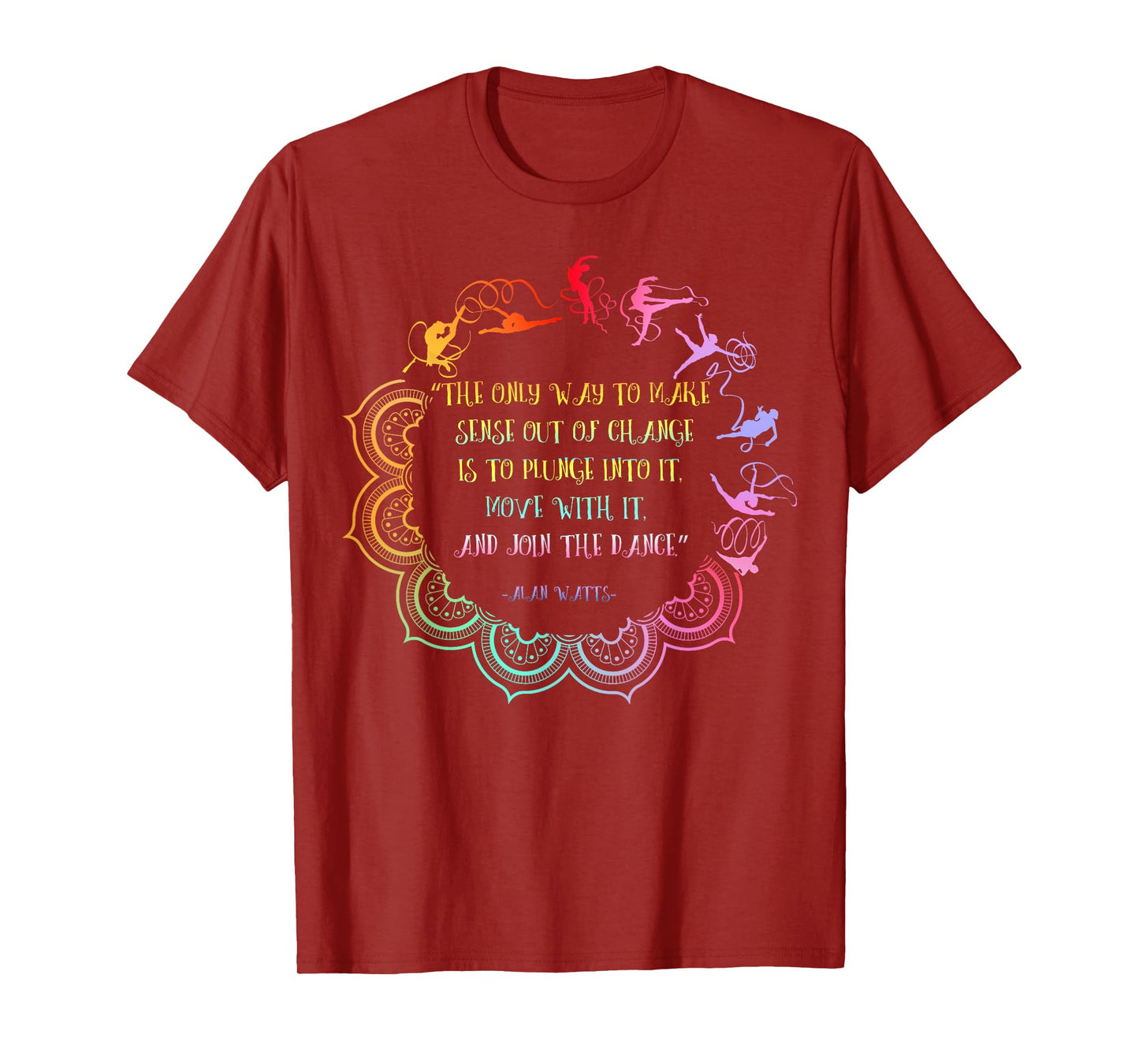 Alan Watts Embrace Change Dance Philosophy Quote T-Shirt