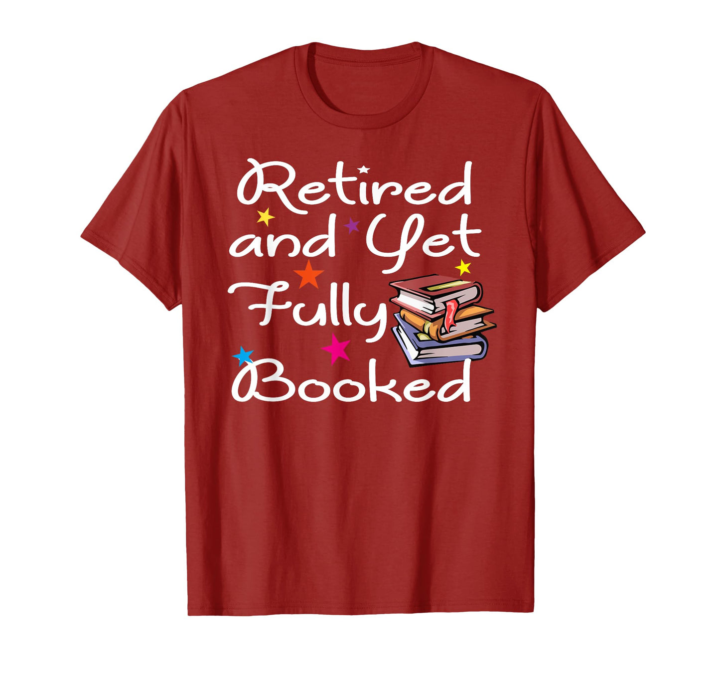Retired And Yet Fully Booked Bookworm Librarian Retirement T-Shirt