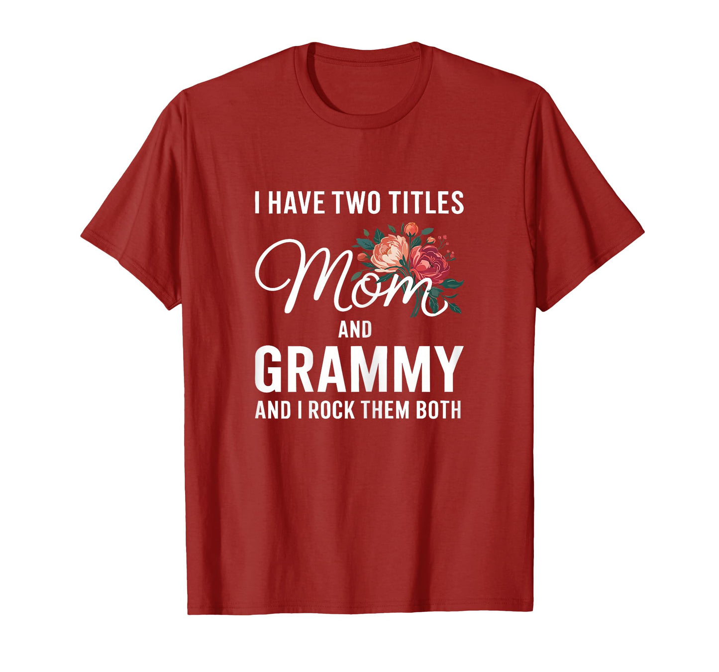 I Have Two Titles Mom And Grammy Shirt Women Mothers Day T-Shirt