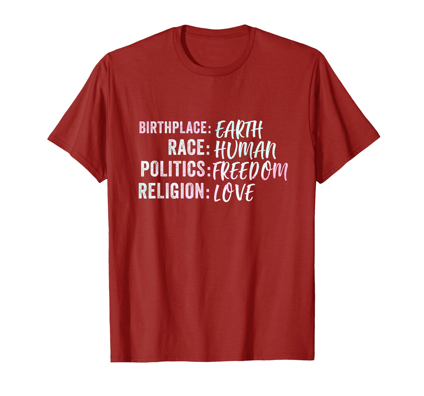 Birthplace Earth Race Human Politics Freedom Religion Love T-Shirt