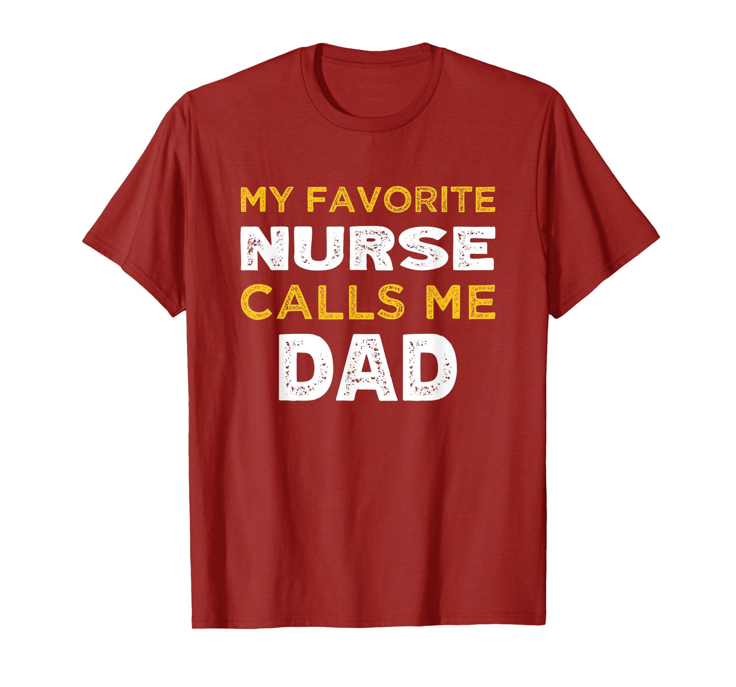 Mens My Favorite Nurse Calls Me Dad T-Shirt