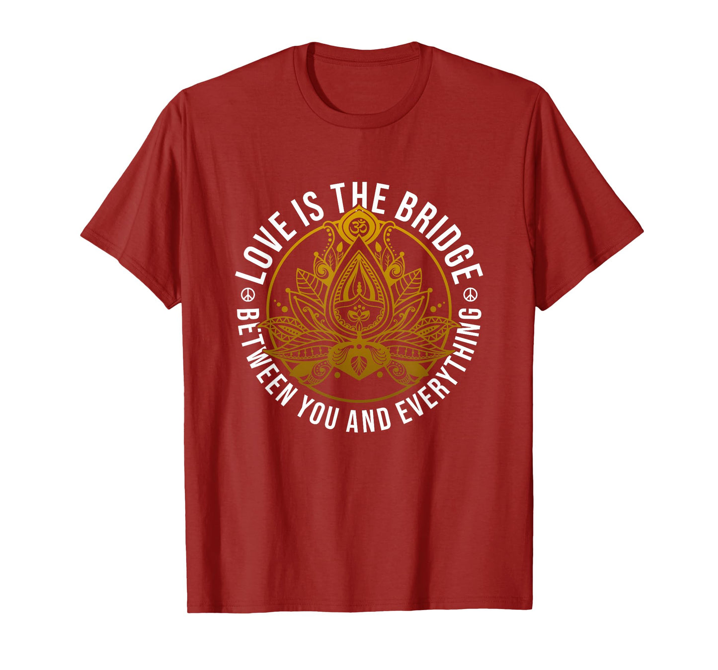 Love Is The Bridge Positive Message Lotus Yoga Meditation T-Shirt