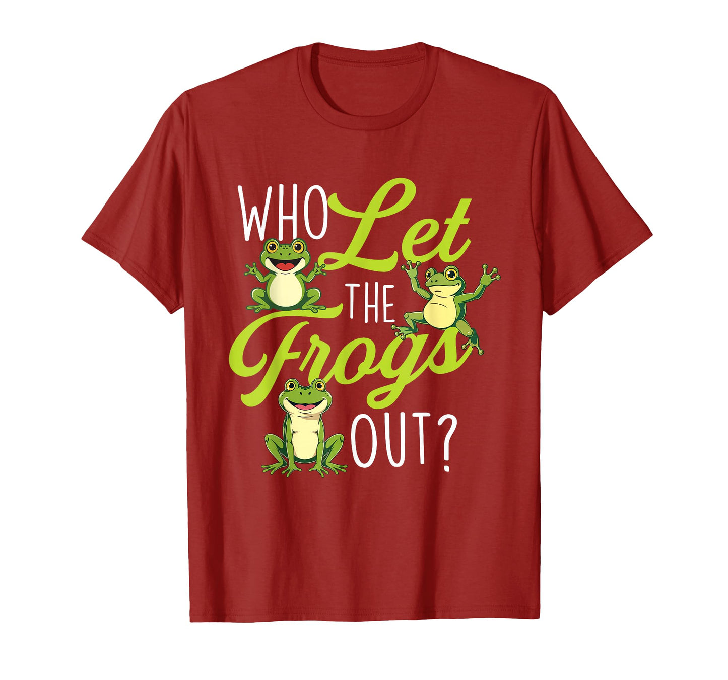 Who Let The Frogs Out - Amphibian Lover Frog Owner T-Shirt