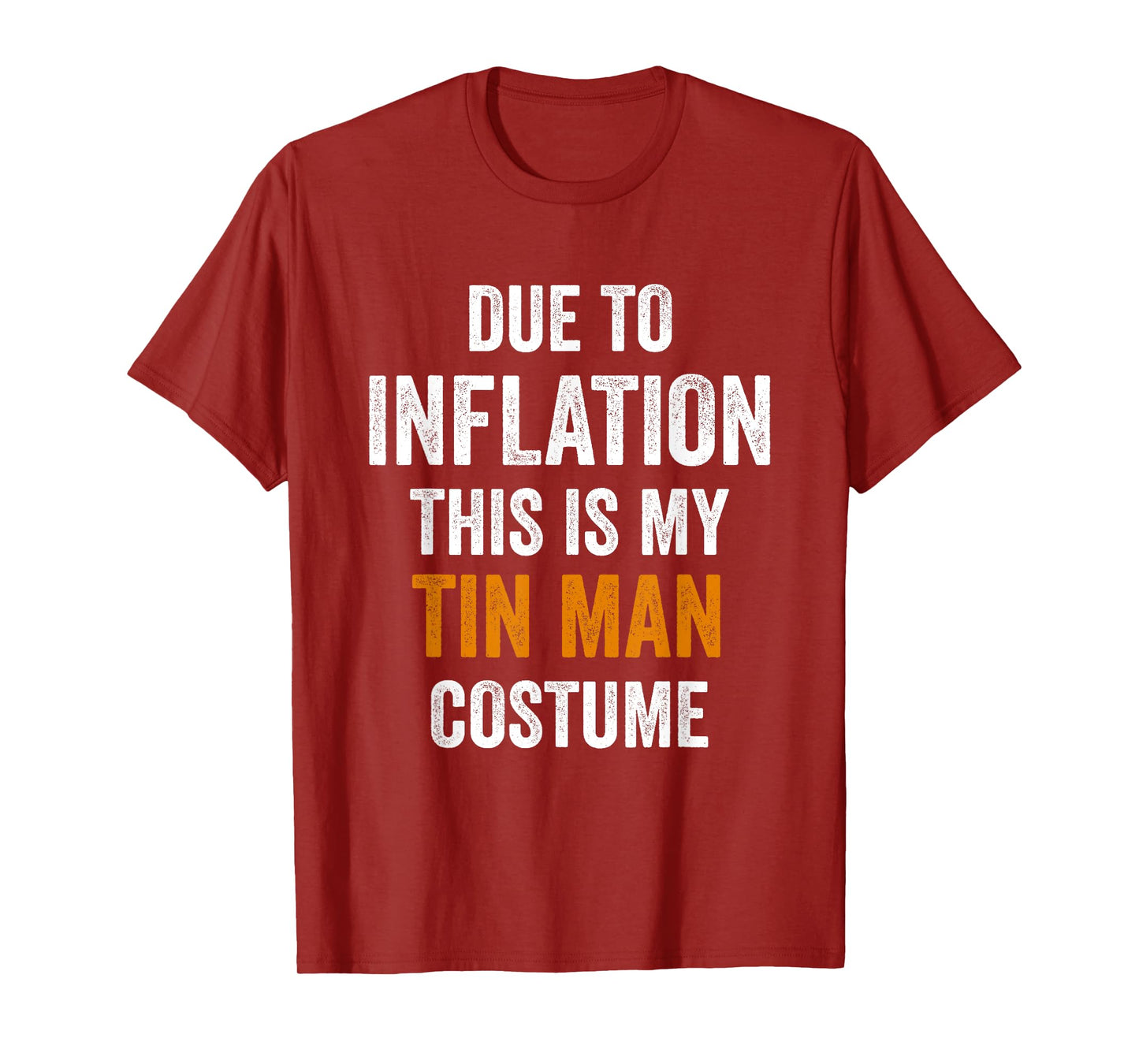 Tin Man Costume Halloween Due to Inflation Gifts Halloween T-Shirt