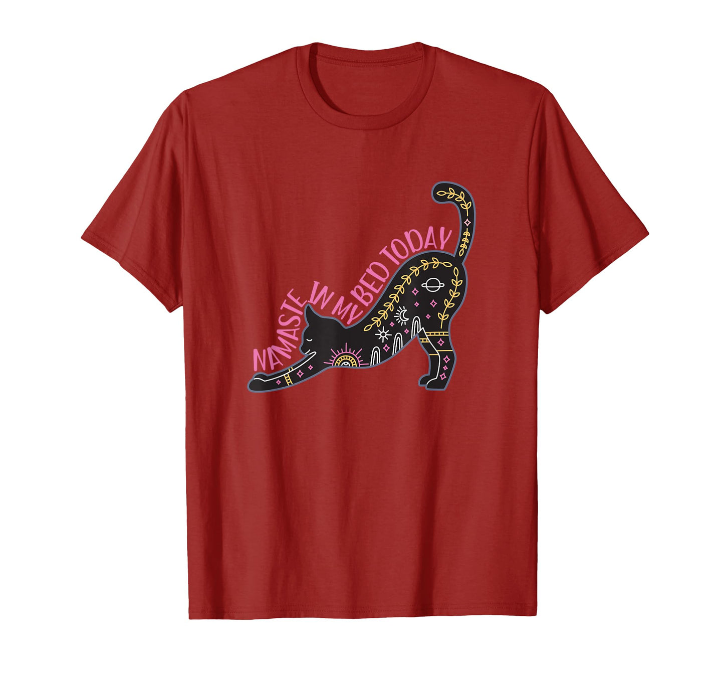 Namaste in my bed today stretching yoga pose T-Shirt