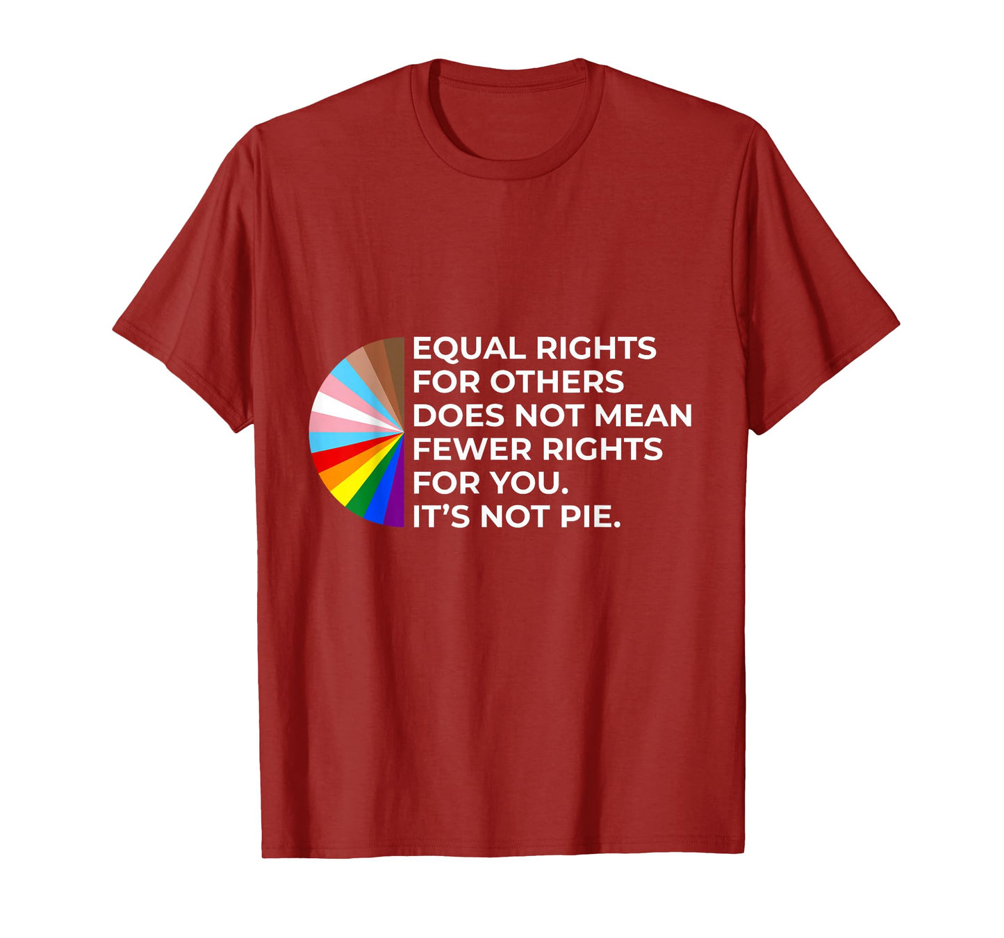 Equality - Equal Rights For Others It's Not Pie Rainbow LGBT T-Shirt