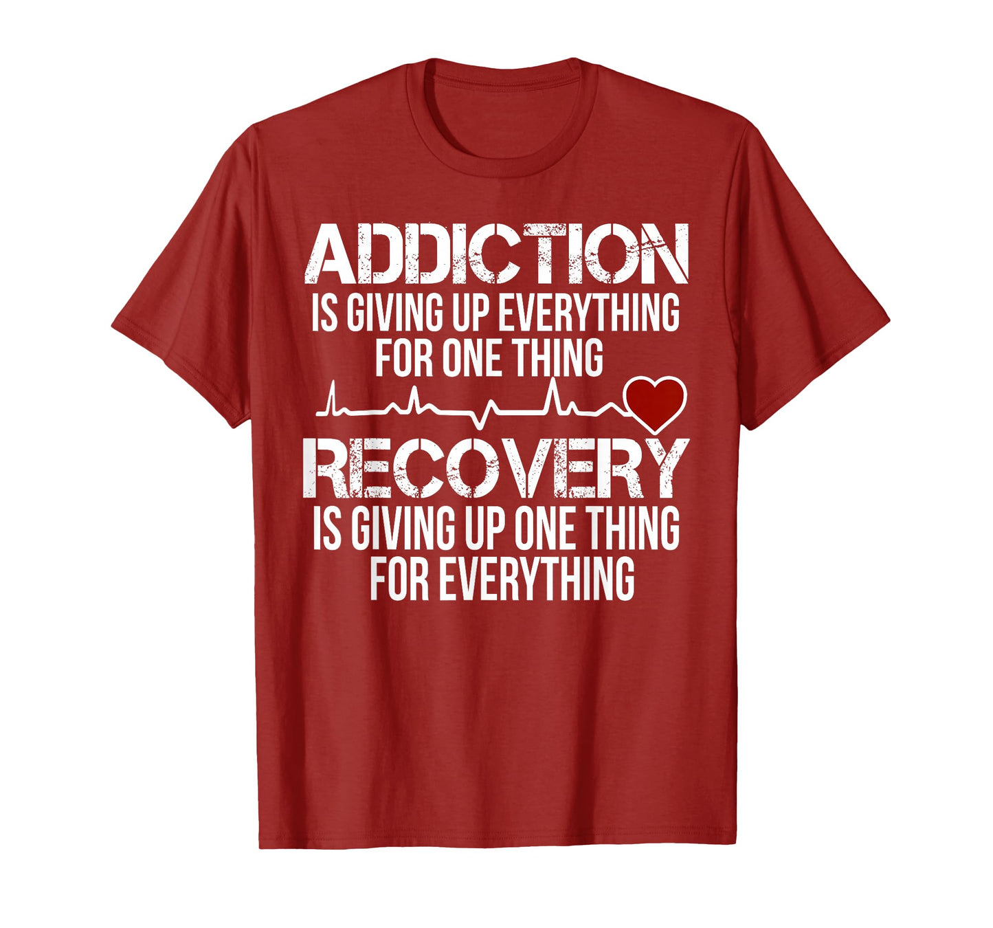 Addiction Is Giving Up Everything For One Thing Recovery T-Shirt