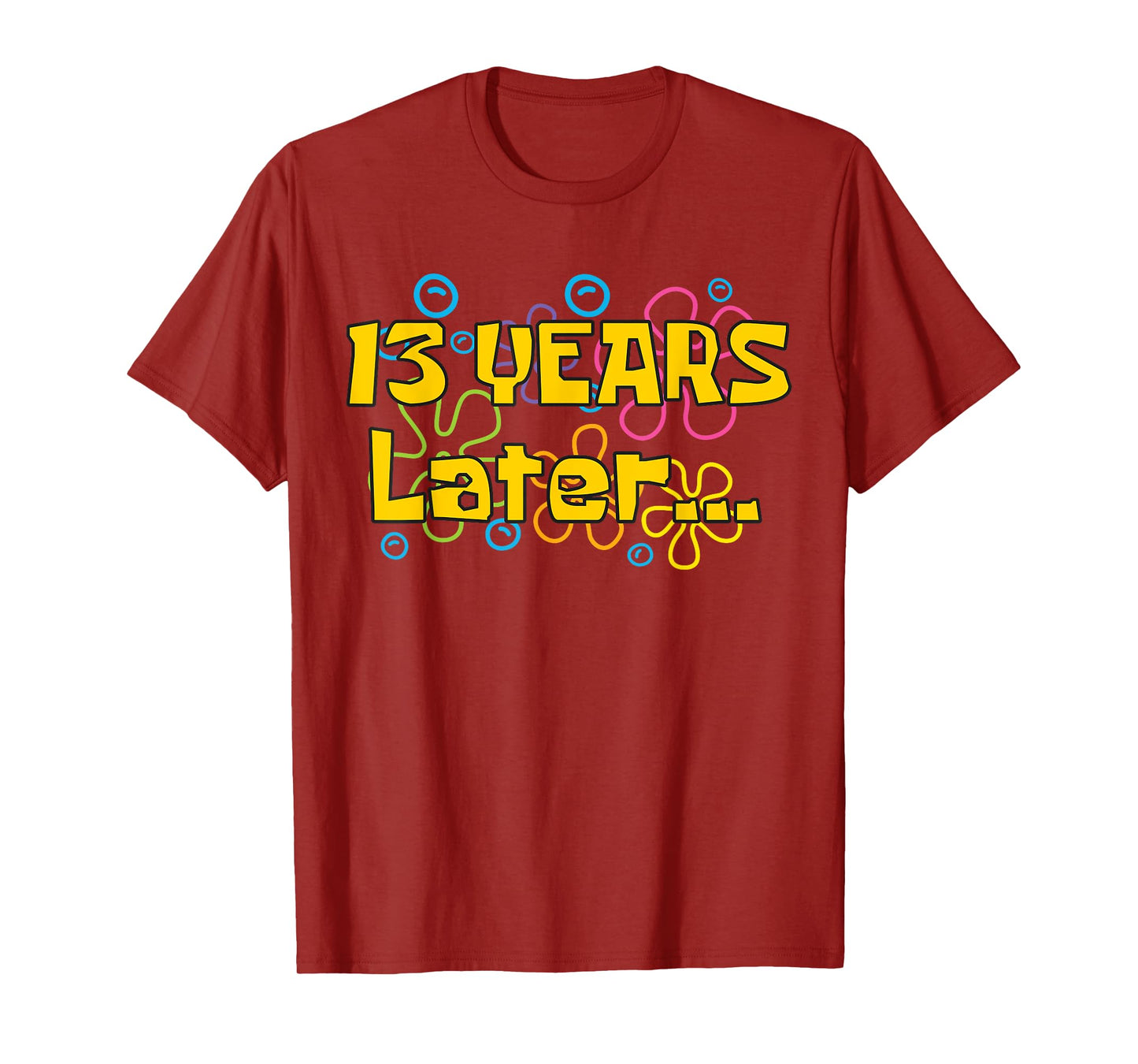 Thirteen 13 Years Later Boy Girl Birthday Party Funny Meme T-Shirt