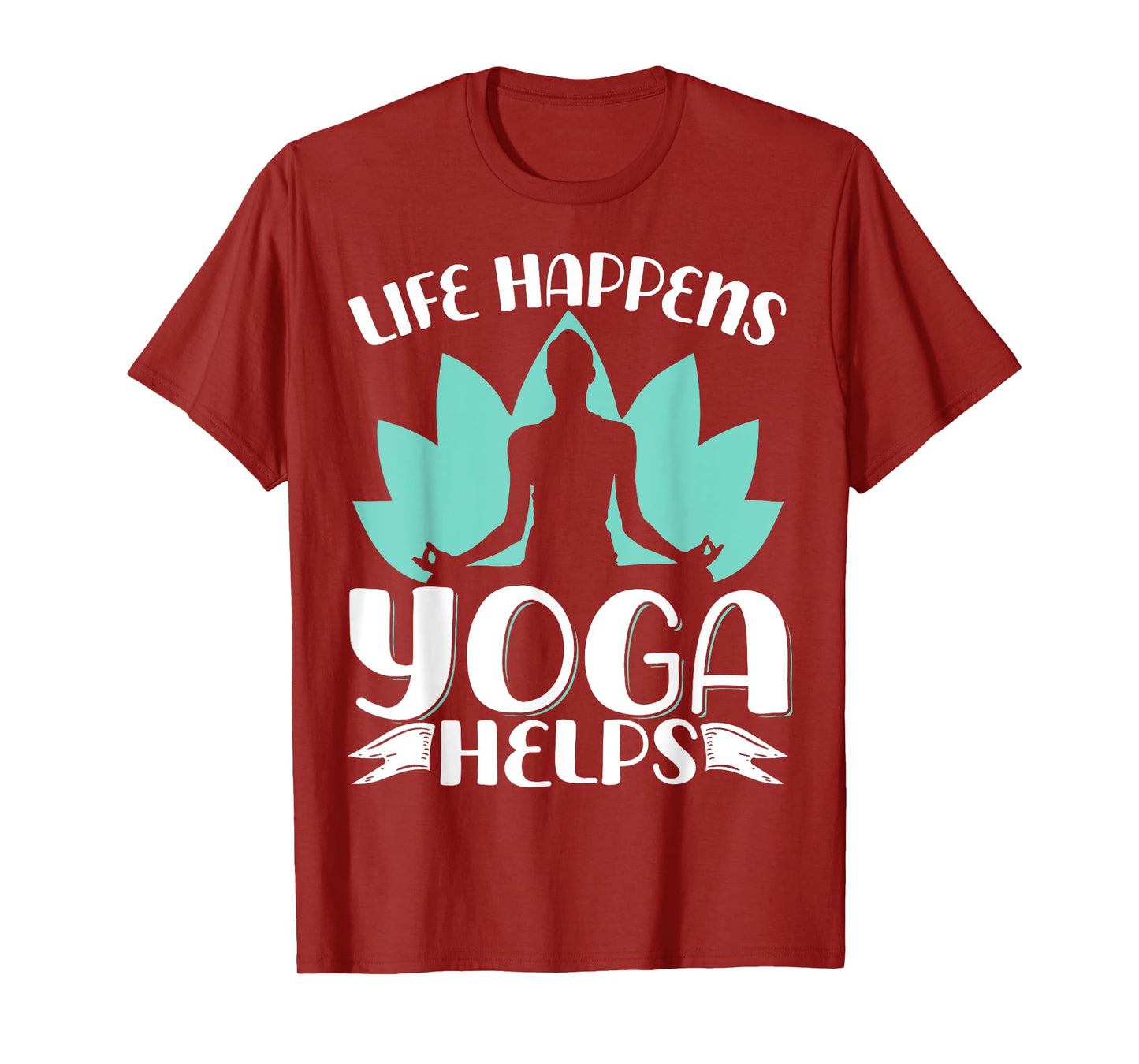 Life Happens Yoga Helps T-Shirt