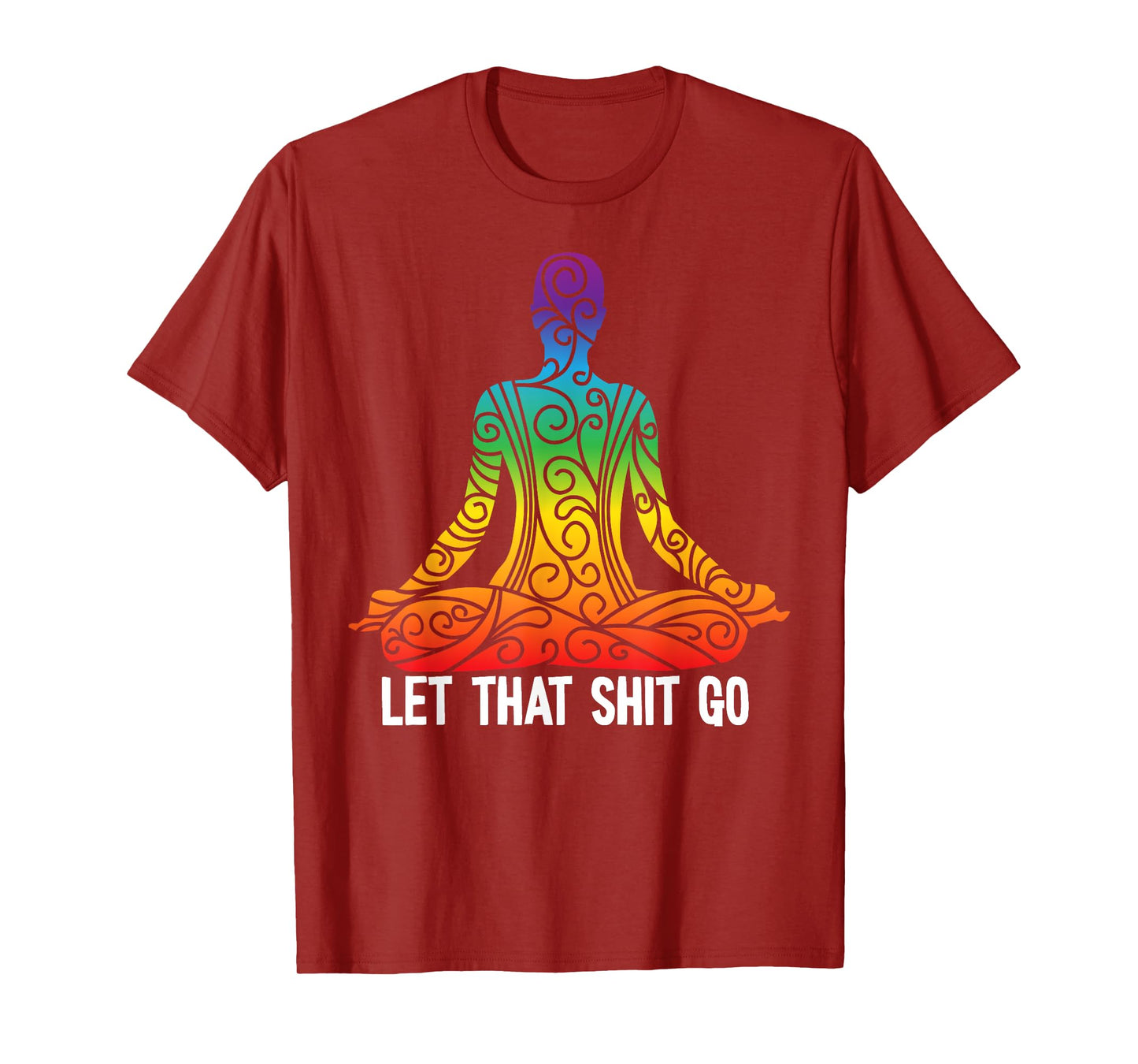 Let That Shit Go Funny Rainbow Buddha Yoga Meditation Gift T-Shirt