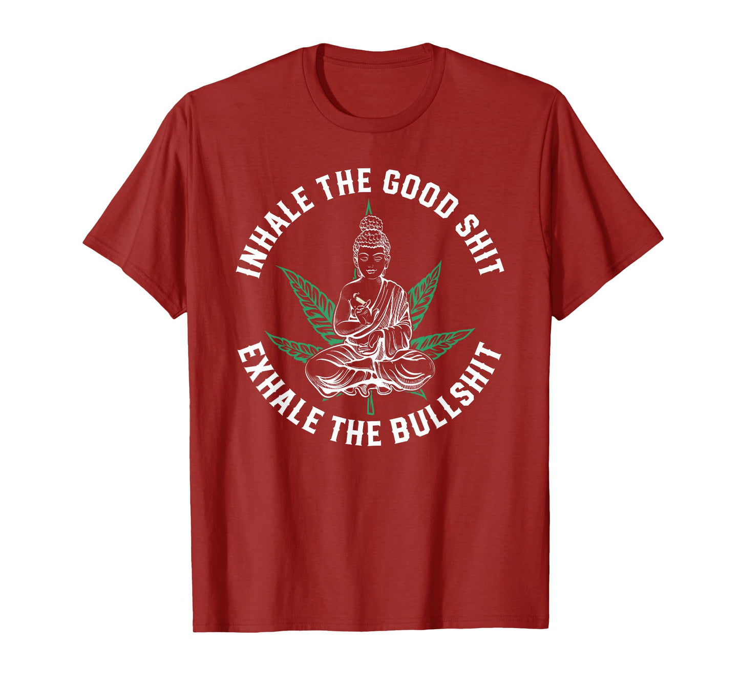 Inhale The Good Exhale The Bullshit Yoga Weed Namaste T-Shirt