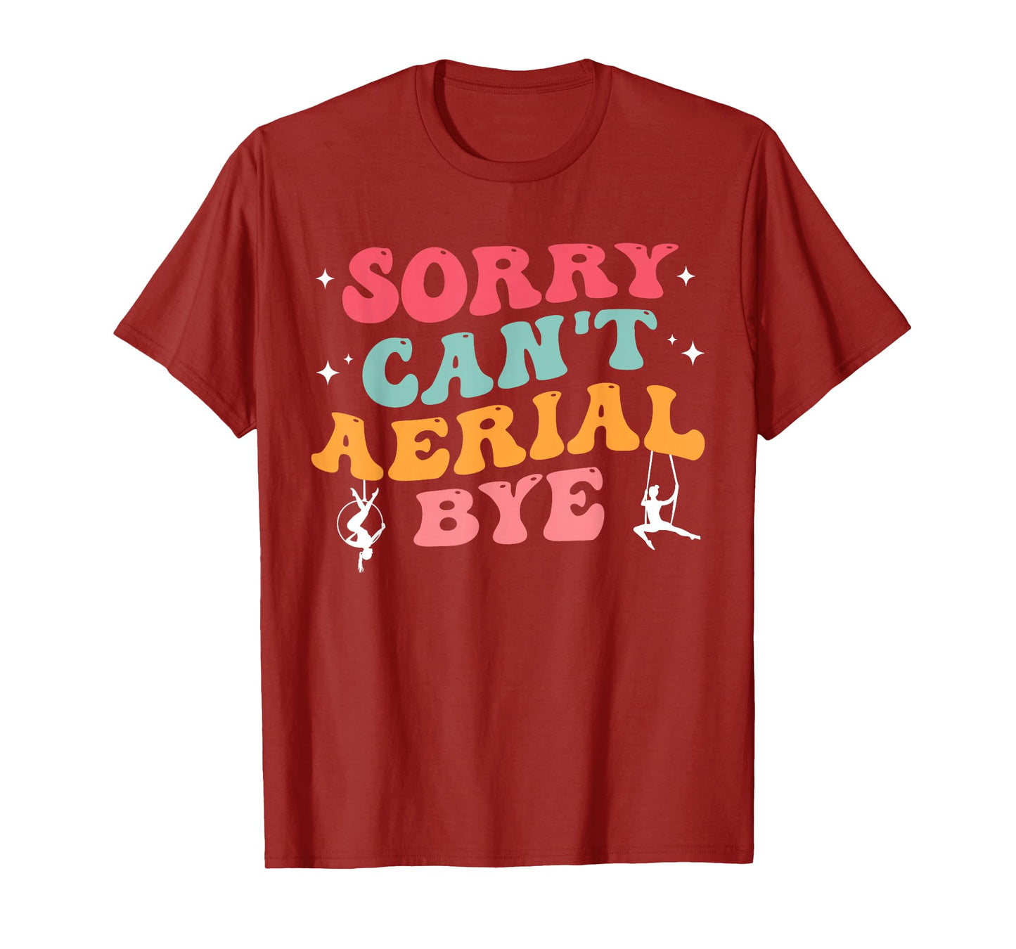 Funny Aerial Hoop Gifts Sorry Can't Aerial Bye Groovy Stars T-Shirt